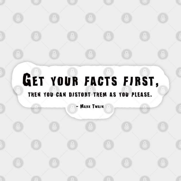 Get Your Facts First... Mark Twain Quote Sticker by CH3Media